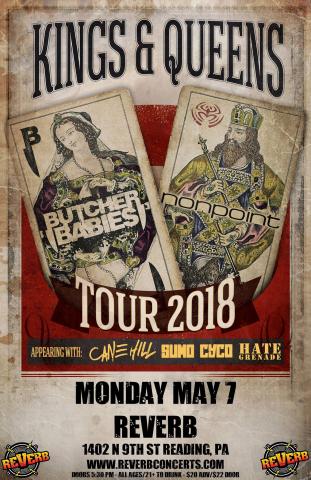 Kings & Queens Tour 2018 - Butcher Babies, Nonpoint, Cane Hill, Sumo Cyco and HATE GRENADE (May 7th, 2018 - Club REVERB - Reading, PA